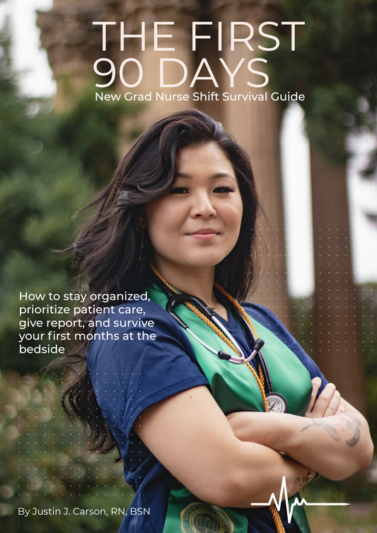 The First 90 Days: New Grad Nurse Shift Survival Guide